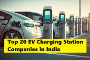 Top 20 EV Charging Companies in India, EV Charging Companies in India, EV Charging Companies